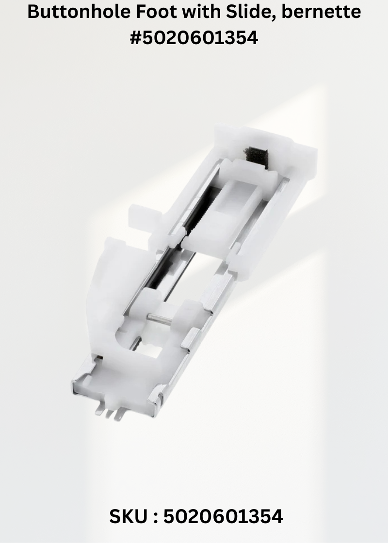 Buttonhole Foot with Slide for bernette 5020601354