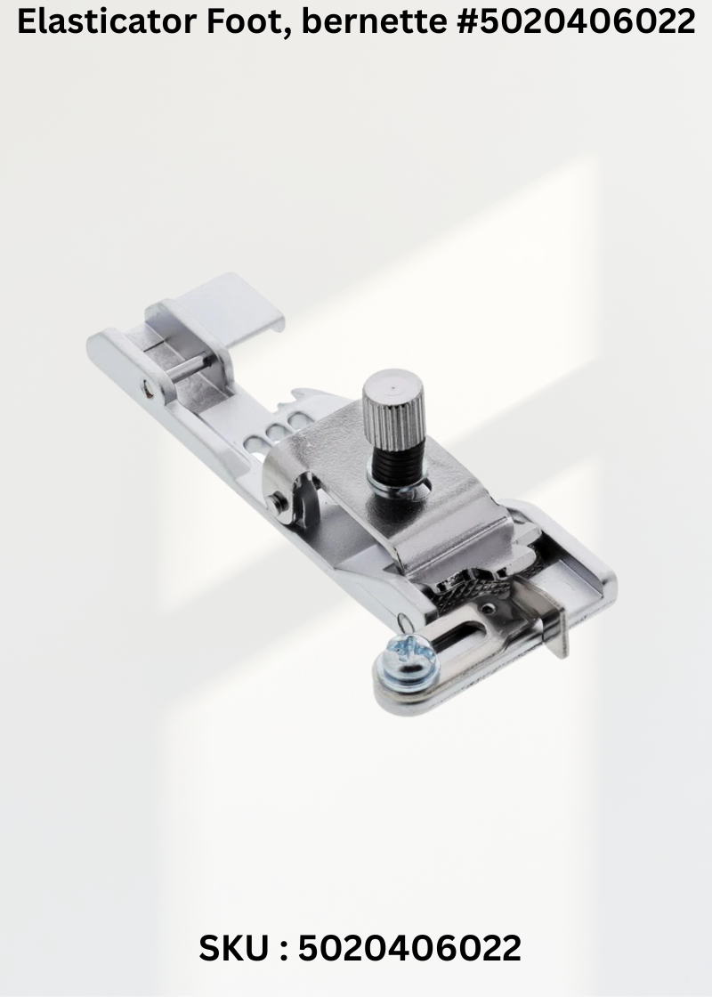 Elasticator Foot for bernette 5020406022