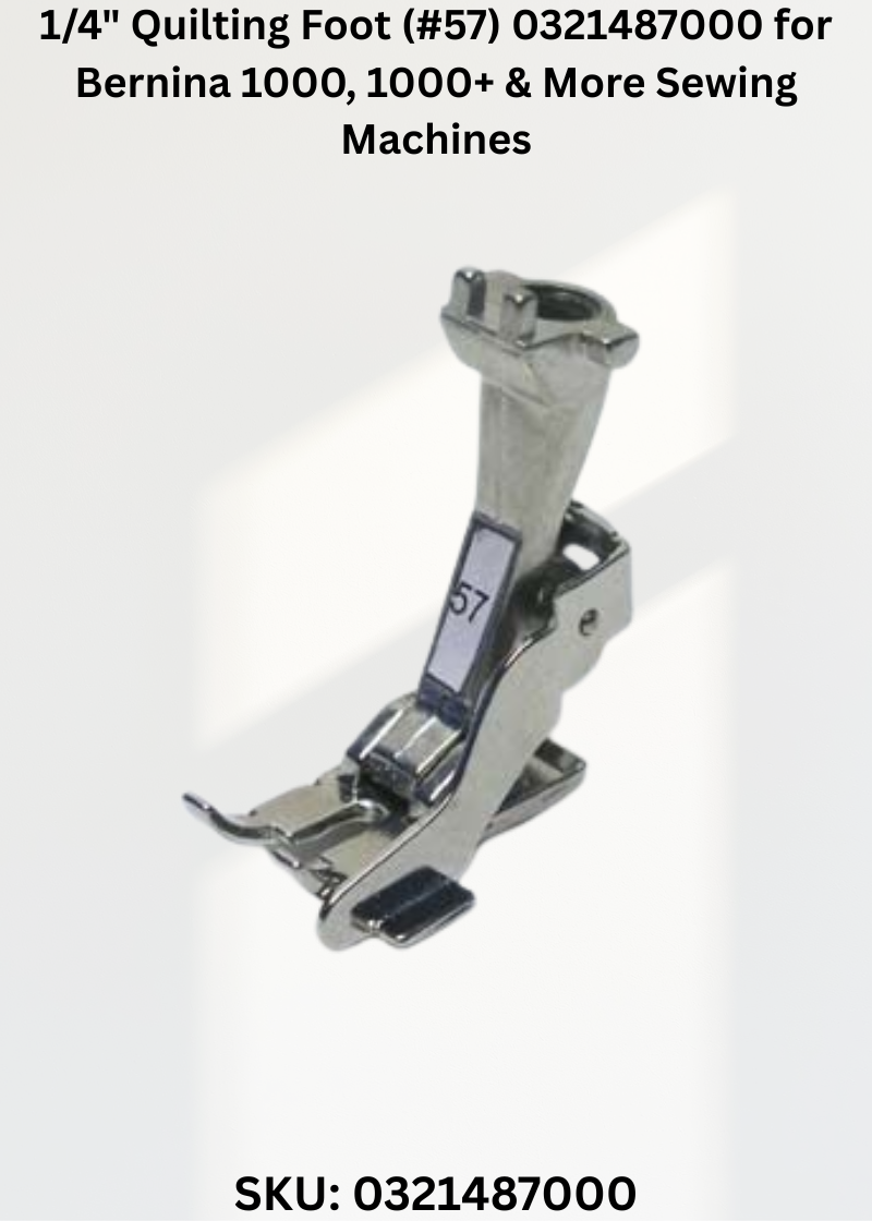 1/4" Quilting Foot (#57) 0321487000 for Bernina 1000, 1000+ & More Sewing Machines