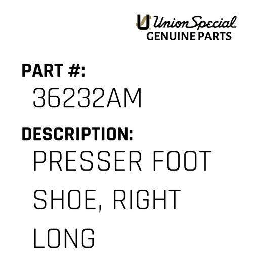 Presser Foot Shoe, Right Long - Union Special #36232AM