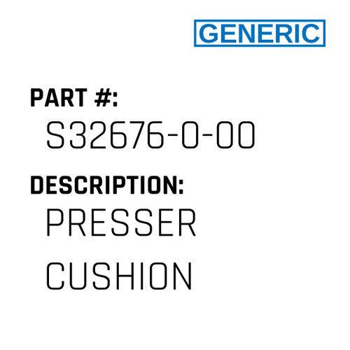 Presser Cushion - Generic #S32676-0-00
