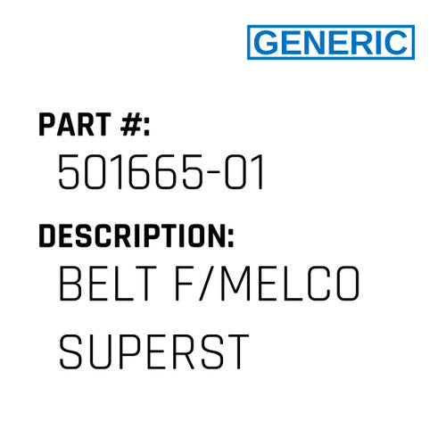 Belt F/Melco Superst - Generic #501665-01