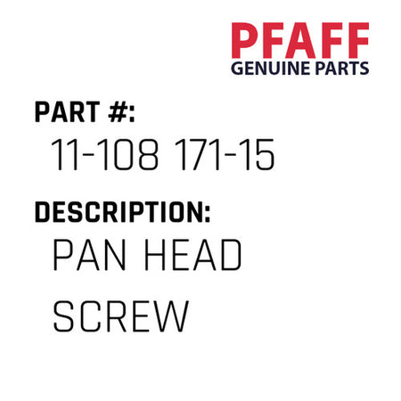 Pan Head Screw - Pfaff #11-108 171-15