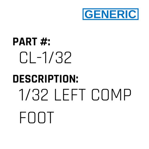 1/32 Left Comp Foot - Generic #CL-1/32