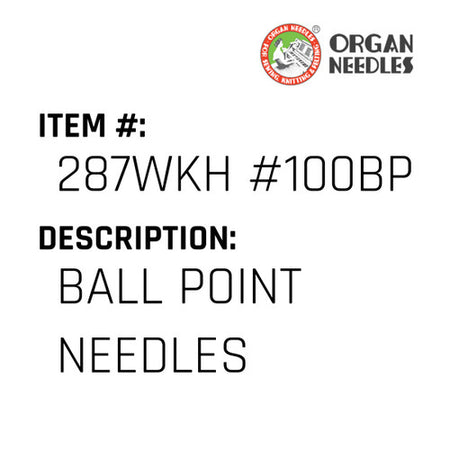 Ball Point Needles - Organ Needle #287WKH #100BP