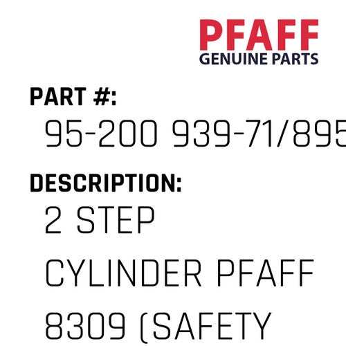 2 Step Cylinder Pfaff 8309 (Safety Cylinder) - Pfaff #95-200 939-71/895