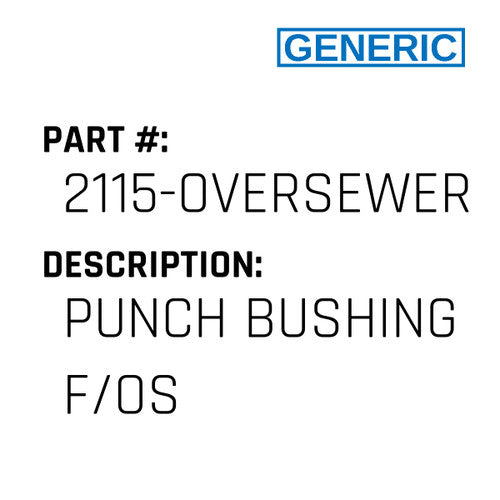 Punch Bushing F/Os - Generic #2115-OVERSEWER