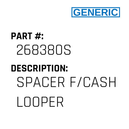 Spacer F/Cash Looper - Generic #268380S