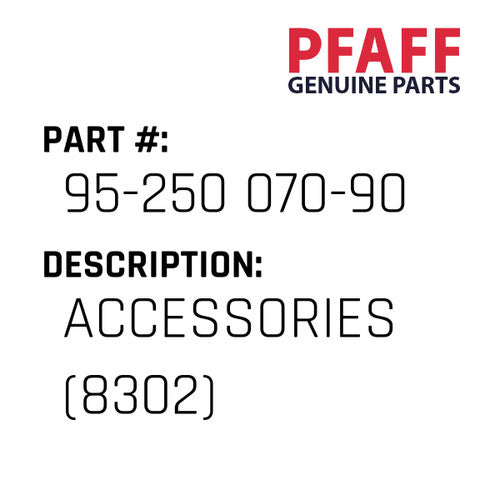 Accessories (8302) - Pfaff #95-250 070-90