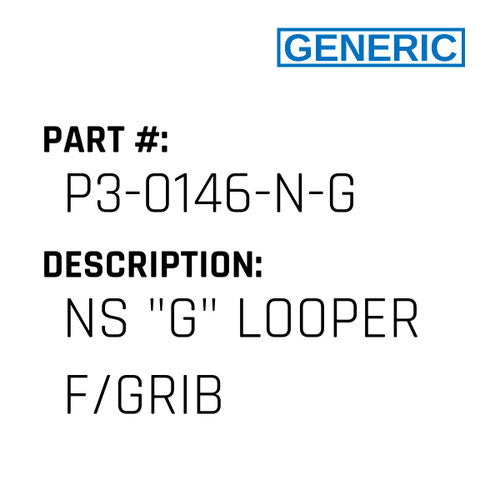 Ns "G" Looper F/Grib - Generic #P3-0146-N-G