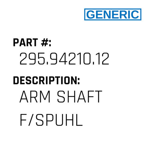 Arm Shaft F/Spuhl - Generic #295.94210.12