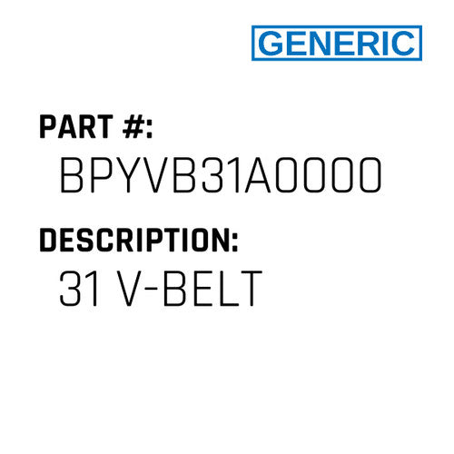 31 V-Belt - Generic #BPYVB31A0000