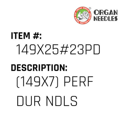 (149X7) Perf Dur Ndls - Organ Needle #149X25#23PD