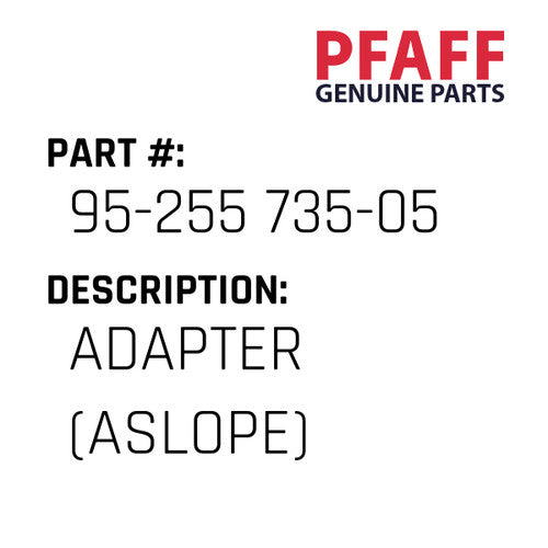 Adapter (Aslope) - Pfaff #95-255 735-05