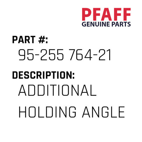 Additional Holding Angle - Pfaff #95-255 764-21