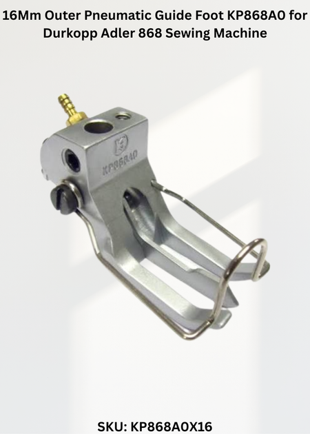 16Mm Outer Pneumatic Guide Foot KP868A0 for Durkopp Adler 868 Sewing Machine