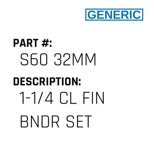 1-1/4 Cl Fin Bndr Set - Generic #S60 32MM