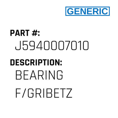 Bearing F/Gribetz - Generic #J5940007010