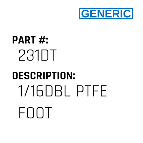 1/16Dbl Ptfe Foot - Generic #231DT