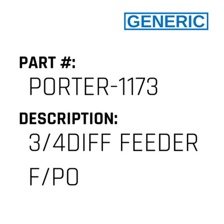 3/4Diff Feeder F/Po - Generic #PORTER-1173