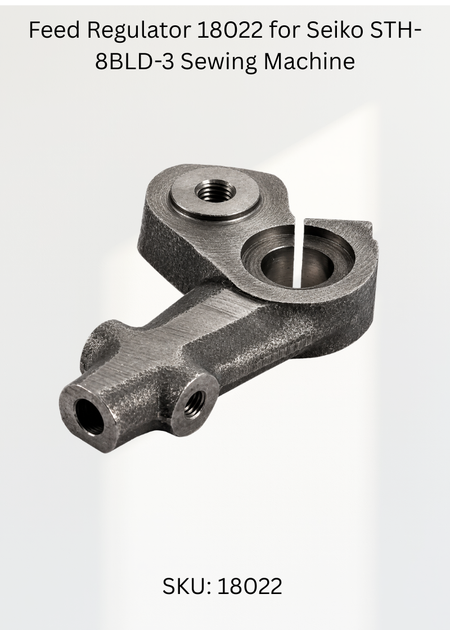 Feed Regulator 18022 for Seiko STH-8BLD-3 Sewing Machine