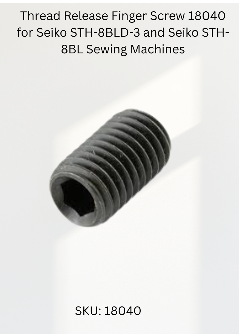 Thread Release Finger Screw 18040 for Seiko STH-8BLD-3 and Seiko STH-8BL Sewing Machines