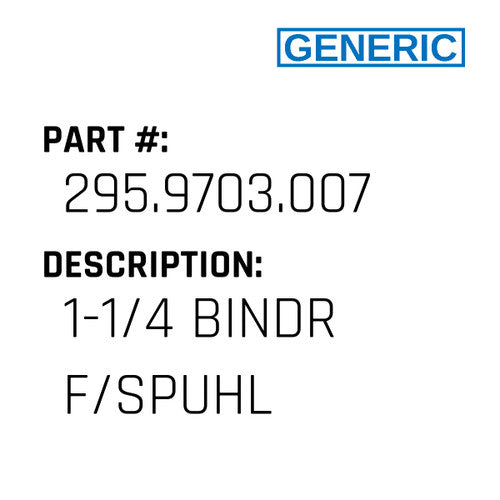 1-1/4 Bindr F/Spuhl - Generic #295.9703.007