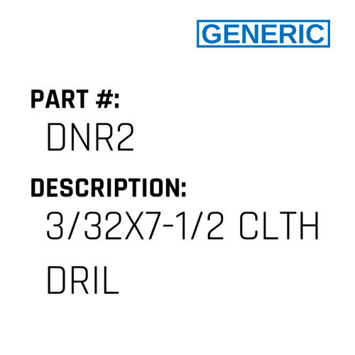 3/32X7-1/2 Clth Dril - Generic #DNR2