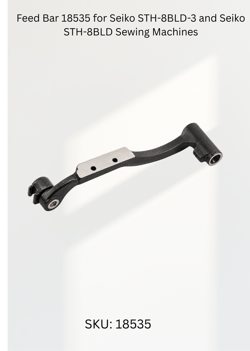 Feed Bar 18535 for Seiko STH-8BLD-3 and Seiko STH-8BLD Sewing Machines