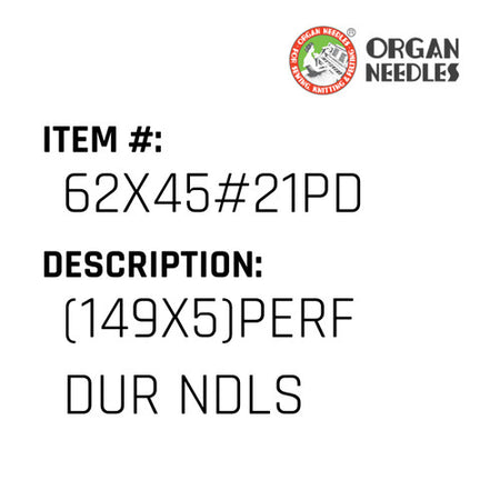 (149X5)Perf Dur Ndls - Organ Needle #62X45#21PD