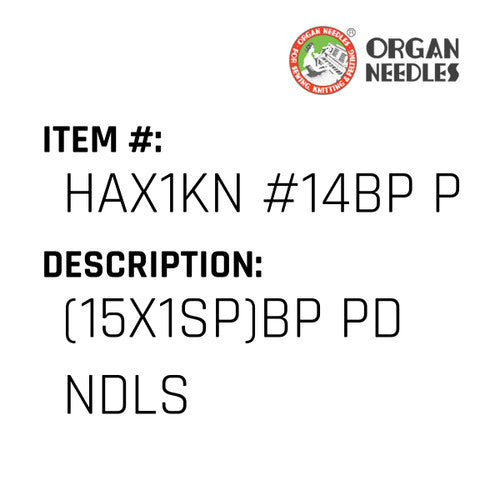 (15X1Sp)Bp Pd Ndls - Organ Needle #HAX1KN #14BP PD