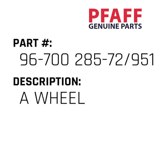 A Wheel - Pfaff #96-700 285-72/951