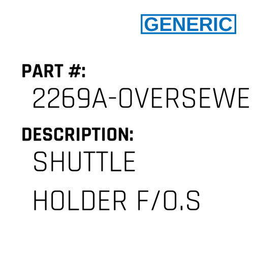 Shuttle Holder F/O.S - Generic #2269A-OVERSEWER