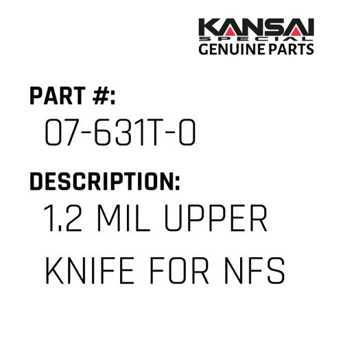1.2 Mil Upper Knife For Nfs - Kansai Special #07-631T-0