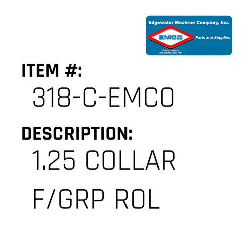 1.25 Collar F/Grp Rol - EMCO #318-C-EMCO