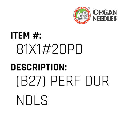 (B27) Perf Dur Ndls - Organ Needle #81X1#20PD