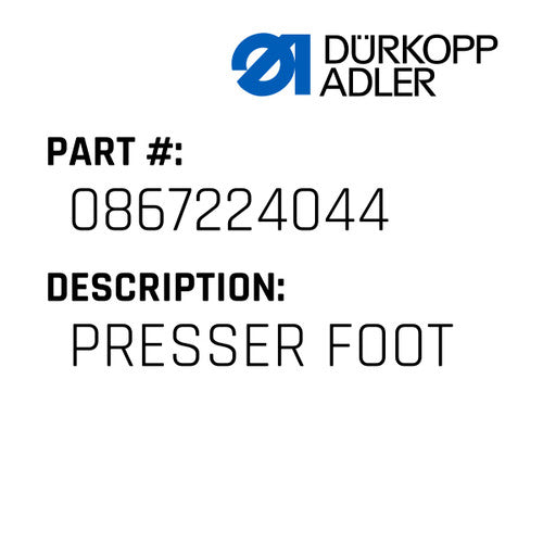 Presser Foot - Dürkopp Adler #0867 224044