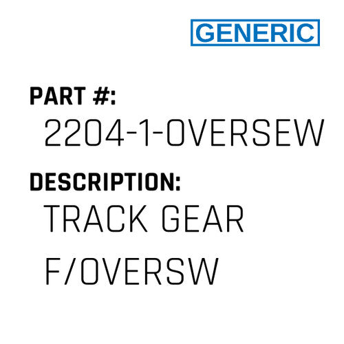 Track Gear F/Oversw - Generic #2204-1-OVERSEWER