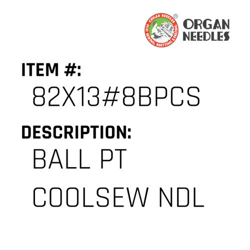 Ball Pt Coolsew Ndl - Organ Needle #82X13#8BPCS