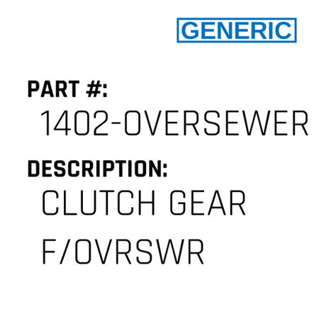 Clutch Gear F/Ovrswr - Generic #1402-OVERSEWER