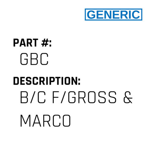 B/C F/Gross & Marco - Generic #GBC