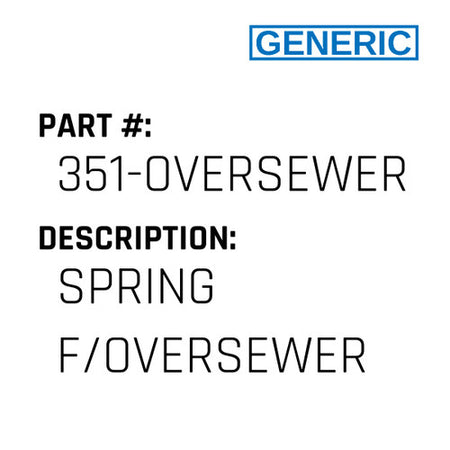 Spring F/Oversewer - Generic #351-OVERSEWER