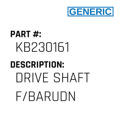 Drive Shaft F/Barudn - Generic #KB230161