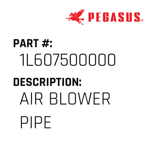 Air Blower Pipe - Pegasus #1L607500000