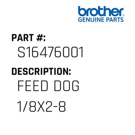 Feed Dog 1/8X2-8 - Brother #S16476001