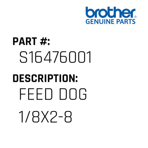 Feed Dog 1/8X2-8 - Brother #S16476001