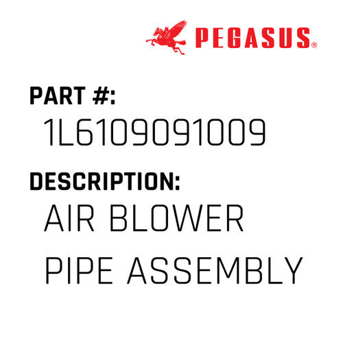 Air Blower Pipe Assembly - Pegasus #1L6109091009