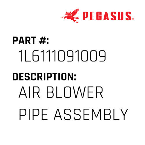 Air Blower Pipe Assembly - Pegasus #1L6111091009