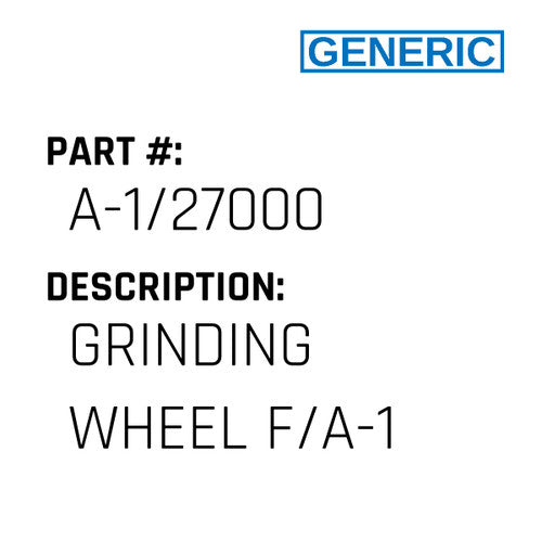Grinding Wheel F/A-1 - Generic #A-1/27000