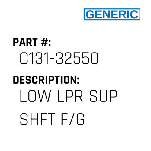 Low Lpr Sup Shft F/G - Generic #C131-32550